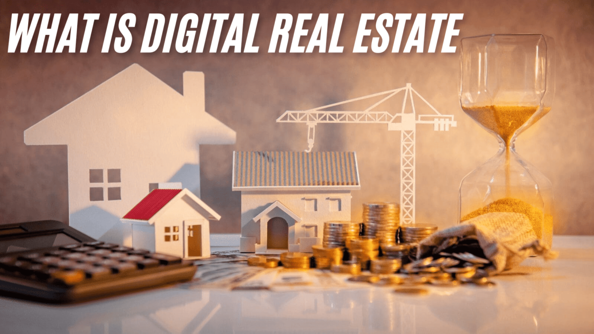 What Is Digital Real Estate? How Virtual Properties Are Reshaping the Market